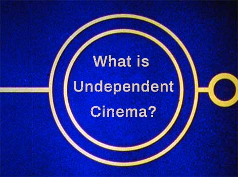 What is Undependent Cinema?